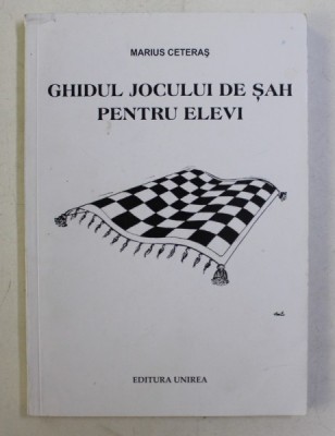 GHIDUL JOCULUI DE SAH PENTRU ELEVI de MARIUS CETERAS , MAESTRU FIDE , 2011 foto