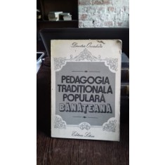PEDAGOGIA TRADITIONALA POPULARA BANATEANA - DIMITRIE ONCIULESCU