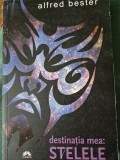 Destinatia mea: stelele de Alfred Bester