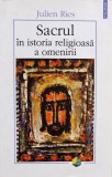 Sacrul In Istoria Religioasa A Omenirii - Julien Ries ,555522, Polirom