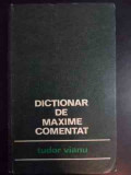 Dictionar De Maxime Comentat - Tudor Vianu ,541280
