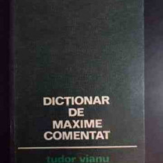 Dictionar De Maxime Comentat - Tudor Vianu ,541280