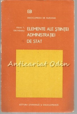 Elemente Ale Stiintei Administratiei De Stat - Mihai T. Oroveanu foto