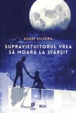 Supraviețuitorul vrea să moară la sf&acirc;rșit (Vol. 3) - Paperback brosat - Adam Silvera - Storia Books