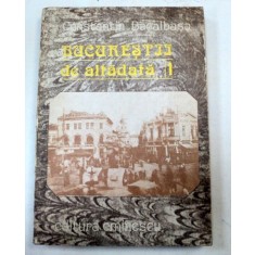 BUCURESTII DE ALTADATA de CONSTANTIN BACALBASA