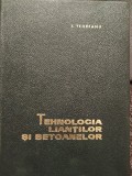 I. Teodoreanu - Tehnologia liantilor si betoanelor (Editia: 1967)