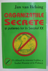 ORGANIZATIILE SECRETE SI PUTEREA LOR IN SECOLUL XX de JAN VAN HELSING foto