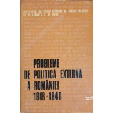 PROBLEME DE POLITICA EXTERNA A ROMANIEI 1918-1940 VOL.2 CULEGERE DE STUDII-C. BOTORAN, I. CALAFETEANU, E. C-252073