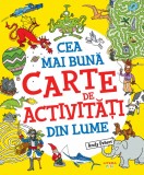 Cumpara ieftin Cea mai bună carte de activități din lume, Litera