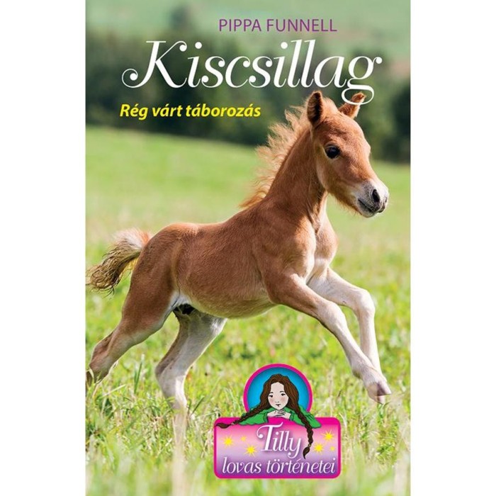 Kiscsillag - R&eacute;g v&aacute;rt t&aacute;boroz&aacute;s - Tilly lovas t&ouml;rt&eacute;netei 5. - Pippa Funnell