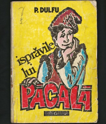 ISPRĂVILE LUI PĂCALĂ - P. DULFU - EDITURA GARAMOND foto