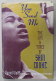 YOU SEND ME , THE LIFE and TIMES OF SAM COOKE , by DANIEL WOLFF , ANII &#039;80