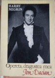 OPERETA, DRAGOSTEA MEA. ION DACIAN-HARRY NEGRIN-356800