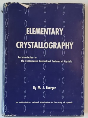ELEMENTARY CRYSTALLOGRAPHY , AN INTRODUCTION TO THE FUNDAMENTAL GEOMETRICAL FEATURES OF CRYSTALS by M.J. BUERGER , 1956 foto