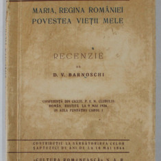 MARIA , REGINA ROMANIEI , POVESTEA VIETII MELE , RECENZIE de D.V. BARNOVSCHI , CONFERINTA , 1936