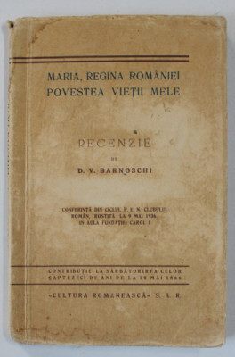 MARIA , REGINA ROMANIEI , POVESTEA VIETII MELE , RECENZIE de D.V. BARNOVSCHI , CONFERINTA , 1936 foto