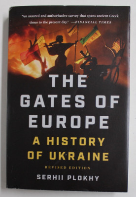 THE GATES OF EUROPE - A HISTORY OF UKRAINE by SERHII PLOKHY , 2015 foto
