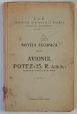 NOTITA TECHNICA PENTRU AVIONUL POTEZ - 25 , R. , A2 B2 Bn2 CONSTRUIT LA UZINELE I.A.R. BRASOV , 1929