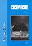 Cosmosul si destinul uman - Edgar Krau