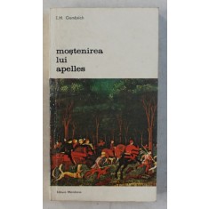 MOSTENIREA LUI APELLES-E.H. GOMBRICH,BUCURESTI 1981
