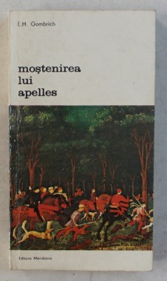 MOSTENIREA LUI APELLES-E.H. GOMBRICH,BUCURESTI 1981 foto