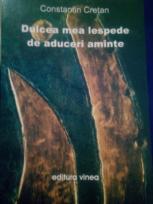 Constantin Cretan - Dulcea mea lespede de aduceri aminte (semnata) (2005) foto