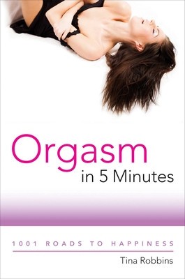 Orgasm in 5 Minutes: 1001 Roads to Happiness foto