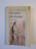 DESPRE DIVINATIE / DE DIVINATIONE de MARCUS TULLIUS CICERO , 1998 *PREZINTA HALOURI DE APA