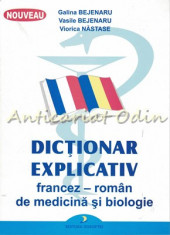 Dictionar Explicativ Francez-Roman De Medicina Si Biologie - Galina Bejenaru foto