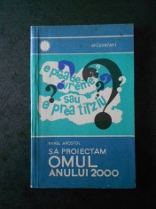 PAVEL APOSTOL - SA PROIECTAM OMUL ANULUI 2000 foto