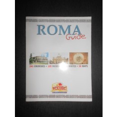Roma Guide. 241 Churches, 105 Museums, 16 Routes, 30 Maps