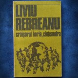 Cumpara ieftin CRAISORUL HORIA, CIULEANDRA - LIVIU REBREANU