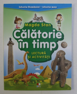 CALATORIE IN TIMP - LECTURA SI ACTIVITATI de MAGDA STAN , 2018 foto