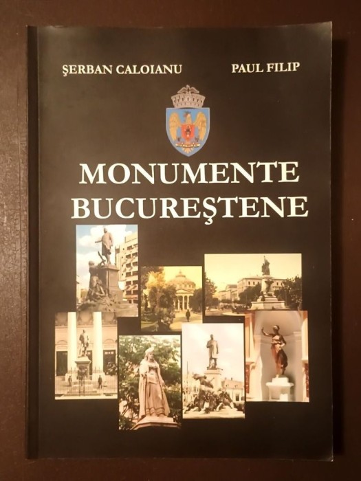 Șerban Caloianu; Paul Filip - Monumente bucureștene (2009)