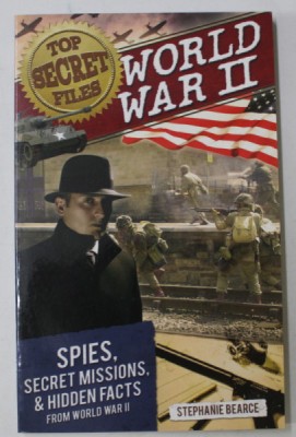 WORLD WAR II , THE SECRET FILES by STEPHANIE BEARCE , 2014 foto