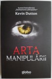 Arta Manipularii - Kevin Dutton - Dezvoltare Personala