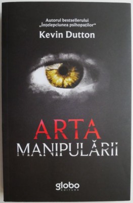 Arta manipularii &amp;ndash; Kevin Dutton foto
