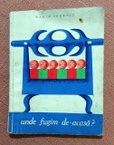 Unde fugim de-acasa? Ilustratii de Sabin Balasa. Editura Tineretului, 1966 - Marin Sorescu