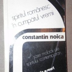 SPIRITUL ROMANESC IN CUMPATUL VREMII , SASE MALADII ALE SPIRITULUI CONTEMPORAN de CONSTANTIN NOICA , 1978