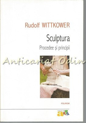 Sculptura. Procedee Si Principii - Rudolf Wittkower