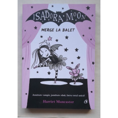 Isadora Moon merge la balet - Harriet Muncaster