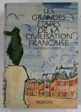 LES GRANDES ETAPES DE LA CIVILISATION FRANCAISE par JEAN THORAVAL ...JEAN LE SOLLEUZ , 1967 , -* PREZINTA HALOURI DE APA