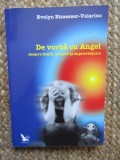DE VORBA CU ANGEL , DESPRE BOALA , MOARTE SI SUPRAVIETUIRE de EVELYN ELSAESSER-VALARINO , 2009