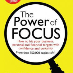 The Power of Focus: How to Hit Your Business, Personal and Financial Targets with Absolute Confidence and Certainty