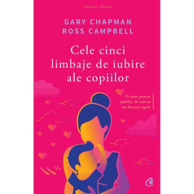 Cele cinci limbaje de iubire ale copiilor - GaryChapman, Ross Champbell foto