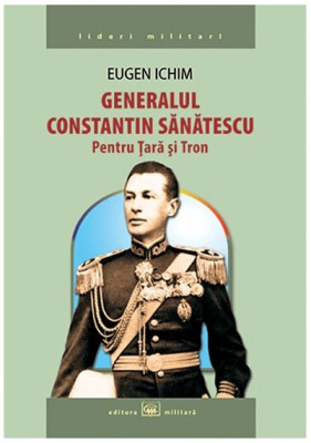 Generalul Constantin Sanatescu - Eugen Ichim foto