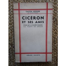 CICERON ET SES AMIS ETUDE SUR LA SOCIETE ROMAINE DU TEMPS DE CESAR-BOISSIER