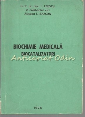 Biochimie Medicala. Biocatalizatori - L. Enescu, L. Bazgan foto