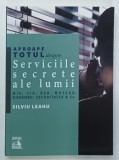 APROAPE TOTUL DESPRE SERVICIILE SECRETE ALE LUMII ...de SILVIU LEAHU , 2021