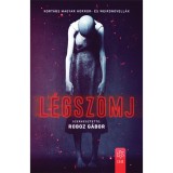 L&eacute;gszomj - Kort&aacute;rs magyar horror- &eacute;s weirdnovell&aacute;k - Roboz G&aacute;bor